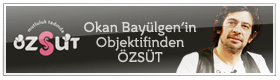 Okan Bayülgen'in Objektifinden Özsüt